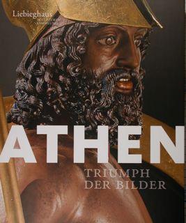 Seller image for Athen Triumph der Bilder. Liebieghaus Skulpturen Sammlung. Frankfurt am Main, 4.Mai bis 4. September 2016. for sale by EDITORIALE UMBRA SAS