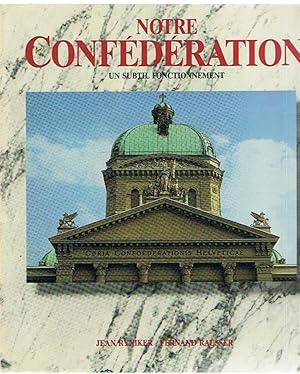 Seller image for Notre Conf�d�ration - un subtil fonctionnement for sale by Joie de Livre