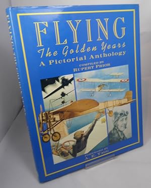 Imagen del vendedor de Flying, the Golden Years - a Pictorial Anthology. a la venta por Horsham Rare Books