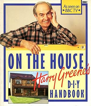 Imagen del vendedor de On the House : Harry Greene's Do-it-yourself Handbook a la venta por Pendleburys - the bookshop in the hills