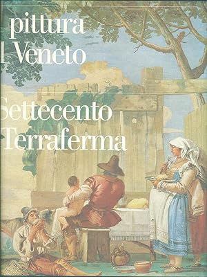 La pittura nel Veneto Il Settecento di Terraferma