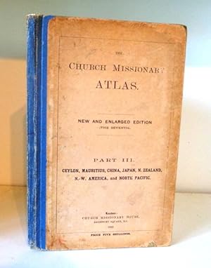 Bild des Verkufers fr The Church Missionary Atlas. Part III. Ceylon, Mauritius, China, Japan, N. Zealand, N.-W. America and North Pacific. zum Verkauf von BRIMSTONES