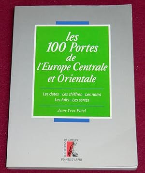 Seller image for LES 100 PORTES DE L'EUROPE CENTRALE ET ORIENTALE - Les dates, les chiffres, les noms, les faits, les cartes for sale by LE BOUQUINISTE