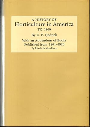 History of Horticulture in America to 1860: With an Addendum of Books Published from 1861-1920