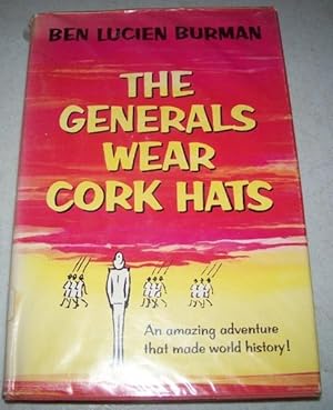 Seller image for The Generals Wear Cork Hats: An Amazing Adventure that Made World History for sale by Easy Chair Books