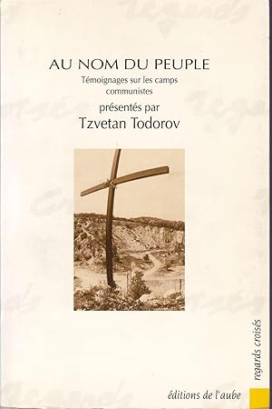Au nom du peuple. Témoignages sur les camps communistes.