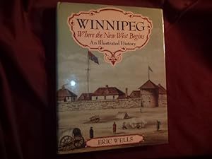 Seller image for Winnipeg. Where the New West Begins. An Illustrated History. for sale by BookMine
