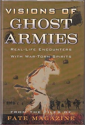 Visions of Ghost Armies Real-Life Encounters with War-Torn Spirits