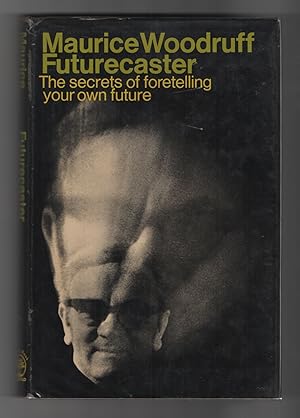 Futurecaster the Secrets of Foretelling Your Own Future