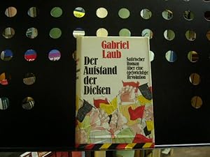 Seller image for Der Aufstand der Dicken : Satirischer Roman ber eine (ge)wichtige Revolution . for sale by Antiquariat im Kaiserviertel | Wimbauer Buchversand