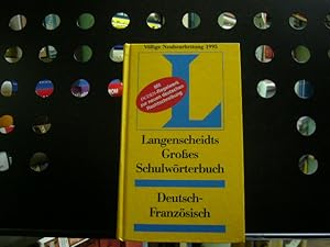 Langenscheidts Großes Schulwörterbuch Deutsch-Französisch. Völlige Neubearbeitung 1995