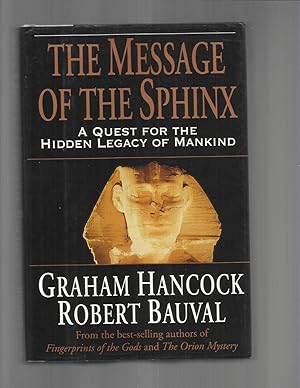 THE MESSAGE OF THE SPHINX; A Quest for the Hidden Legacy of Mankind.