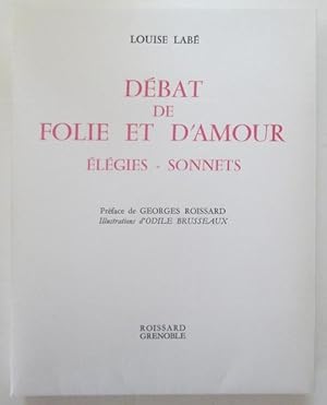 Bild des Verkufers fr Debat de Folie et D'Amour. Elegies. Sonnets zum Verkauf von Mare Booksellers ABAA, IOBA