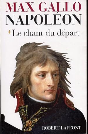 Image du vendeur pour Napolon. Tome I: Le chant du dpart mis en vente par L'ivre d'Histoires