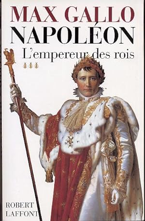 Image du vendeur pour Napolon. Tome III: L'empereur des rois. mis en vente par L'ivre d'Histoires