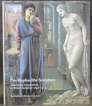 Imagen del vendedor de Pre-Raphaelite Sculpture: Nature and Imagination in British Sculpture, 1848-1914 a la venta por Exquisite Corpse Booksellers