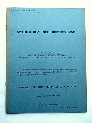 Image du vendeur pour FIAT Final Report No. 979. SINTERED IRON SHELL ROTATING BANDS. Field Information Agency; Technical. United States Group Control Council for Germany. BIOS. British Intelligence Objectives Sub-Committee. mis en vente par Tony Hutchinson