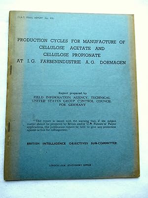 Image du vendeur pour FIAT Final Report No. 990. PRODUCTION CYCLES FOR MANUFACTURE OF CELLULOSE ACETATE AND CELLULOSE PROPIONATE AT I. G. FARBENINDUSTRIE A. G. DORMAGEN. Field Information Agency; Technical. BIOS. British Intelligence Objectives Sub-Committee. mis en vente par Tony Hutchinson