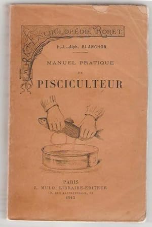 Manuel pratique du pisciculteur contenant : première partie, étangs, l'établissement, l'entretien...