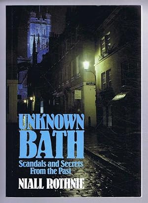 Immagine del venditore per Unknown Bath: Secrets and Scandals from the Past venduto da Bailgate Books Ltd