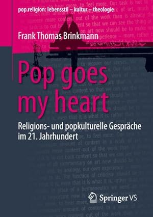 Bild des Verkufers fr Pop goes my heart : Religions- und popkulturelle Gesprche im 21. Jahrhundert zum Verkauf von AHA-BUCH GmbH