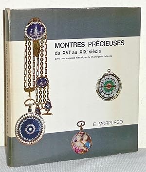 Montres précieuses du XVIe au XIXe siècle, avec une esquisse historique de l"horlogerie italienne