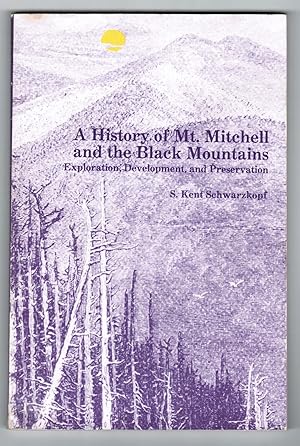 Imagen del vendedor de History of Mt. Mitchell and the Black Mountains: Exploration, Development, and Preservation a la venta por Blind-Horse-Books (ABAA- FABA)