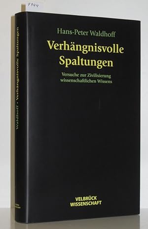 Seller image for Verhngnisvolle Spaltungen. Versuche zur Zivilisierung gesellschaftlichen Wissens. for sale by "Jos Fritz" Antiquariat Matthias Putze