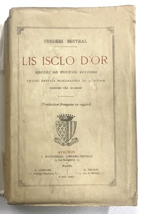 Image du vendeur pour Lis Isclo d'or, recueil de pouesio diverso em'uno prefaci biougrafico de l'autour escricho, pr u-meme. (Traduction franaise en regard). mis en vente par Librairie Jeanne Laffitte