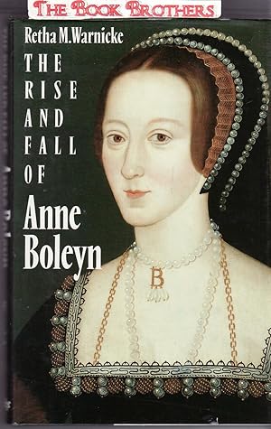 Seller image for The Rise and Fall of Anne Boleyn: Family Politics at the Court of Henry VIII for sale by THE BOOK BROTHERS