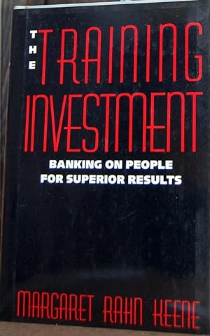 Bild des Verkufers fr The Training Investment: Banking on People for Superior Results zum Verkauf von knew_4_you