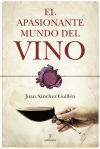 El apasionante mundo del vino