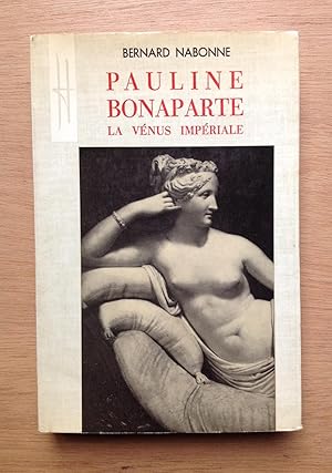 Seller image for Pauline Bonaparte. La Vnus impriale. 1780-1825 for sale by Les bouquins d'Alain