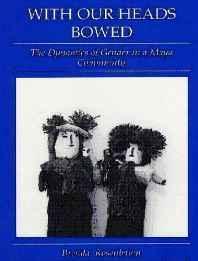 Immagine del venditore per With Our Heads Bowed: The Dynamics of Gender in a Maya Community venduto da Monroe Street Books