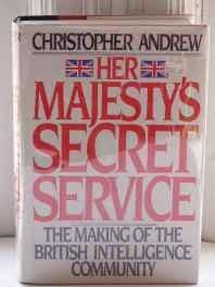 Bild des Verkufers fr Her Majesty's Secret Service: The Making of the British Intelligence Community zum Verkauf von Monroe Street Books