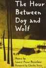 Imagen del vendedor de hour between dog and wolf, The: poems a la venta por Monroe Street Books