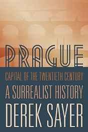 Immagine del venditore per Prague, capital of the twentieth century: a surrealist history venduto da Monroe Street Books