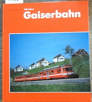 Bild des Verkufers fr 100 Jahre Gaiserbahn 1889 - 1989. Ein Kapitel bewegter Eisenbahngeschichte im Appenzellerland. zum Verkauf von Antiquariat Carl Wegner