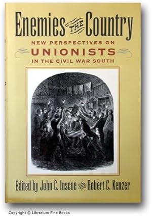 Bild des Verkufers fr Enemies of the Country: New Perspectives on Unionists in the Civil War South. [FIRST EDITION]. zum Verkauf von Librarium of The Hague