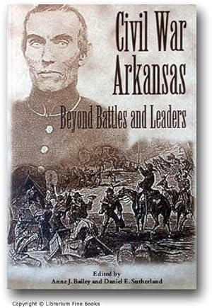 Bild des Verkufers fr Civil War Arkansas: Beyond Battles and Leaders. zum Verkauf von Librarium of The Hague