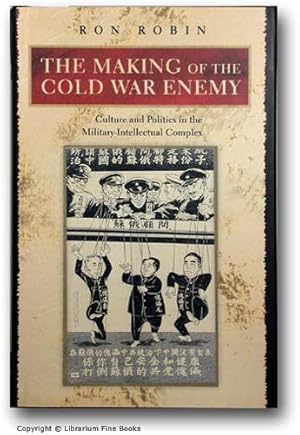 Imagen del vendedor de The Making of the Cold War Enemy: Culture and Politics in the Military-Intellectual Complex. a la venta por Librarium of The Hague