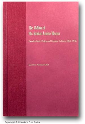 Imagen del vendedor de The Making of the Modern Iranian Woman: Gender, State Policy, and Popular Culture, 1865-1946. a la venta por Librarium of The Hague