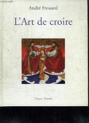 Bild des Verkufers fr L'ART DE CROIRE zum Verkauf von Le-Livre
