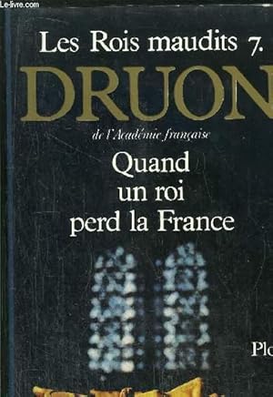 Bild des Verkufers fr LES ROIS MAUDITS - TOME 7 - QUAND UN ROI PERD LA FRANCE zum Verkauf von Le-Livre