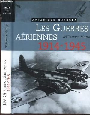 LES GUERRES AERIENNES - 1914-1945 / "ATLAS DES GUERRES".