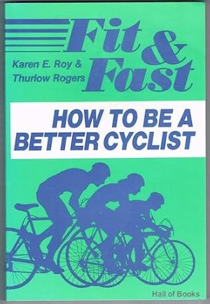 Fit & Fast: How To Be A Better Cyclist