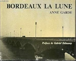 Bild des Verkufers fr BORDEAUX LA LUNE - PREFACE DE GABIREL DELAUNAY. zum Verkauf von Le-Livre