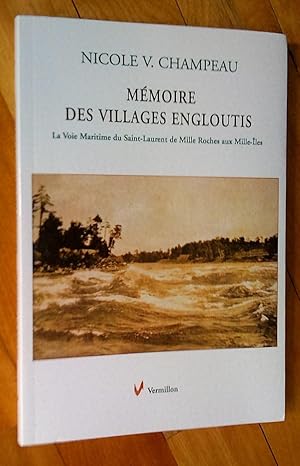 Bild des Verkufers fr Mmoire des villages engloutis: la Voie maritime du Saint-Laurent de Mille Roches aux Mille les zum Verkauf von Livresse