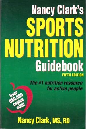 Nancy Clark's Sports Nutrition Guidebook: The #1 Nutrition Resource for Active People