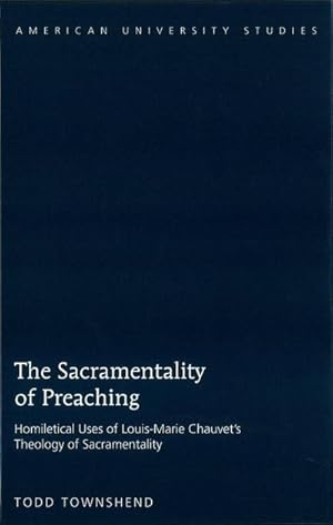 Image du vendeur pour The Sacramentality of Preaching : Homiletical Uses of Louis-Marie Chauvets Theology of Sacramentality mis en vente par AHA-BUCH GmbH